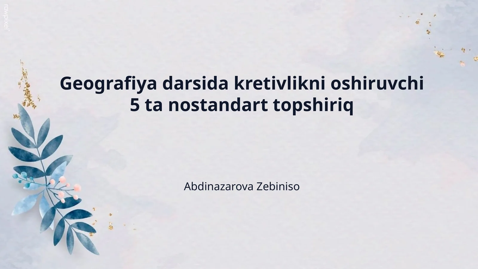 Geografiya darsida kretivlikni oshiruvchi 5 ta nostandart topshiriq