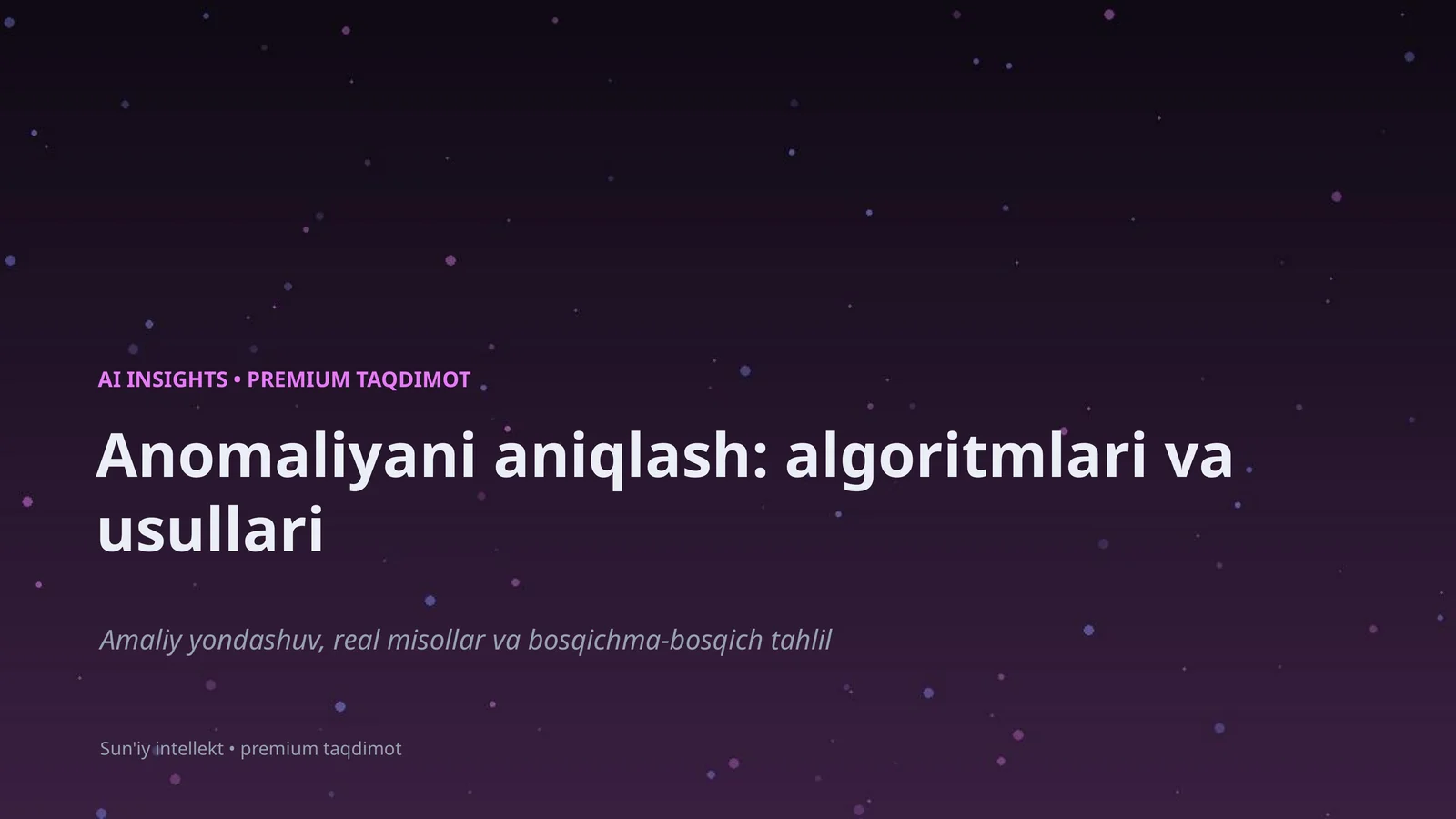Anomaliyani aniqlash: algoritmlari va usullari