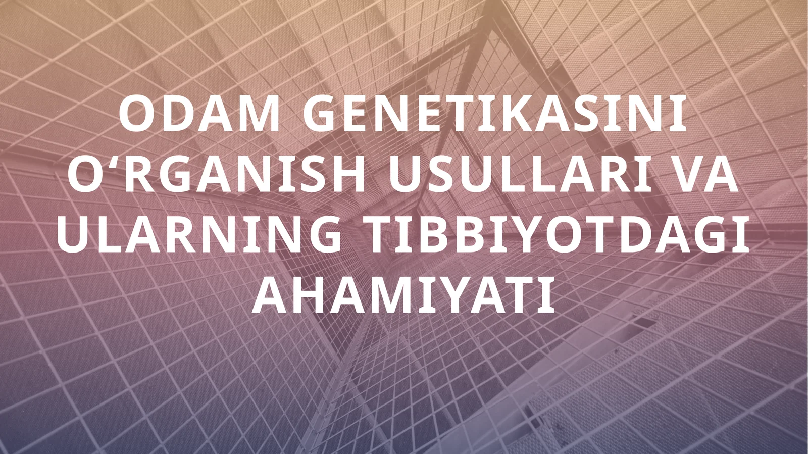 Odam Genetikasini O‘rganish Usullari va Ularning Tibbiyotdagi Ahamiyati
