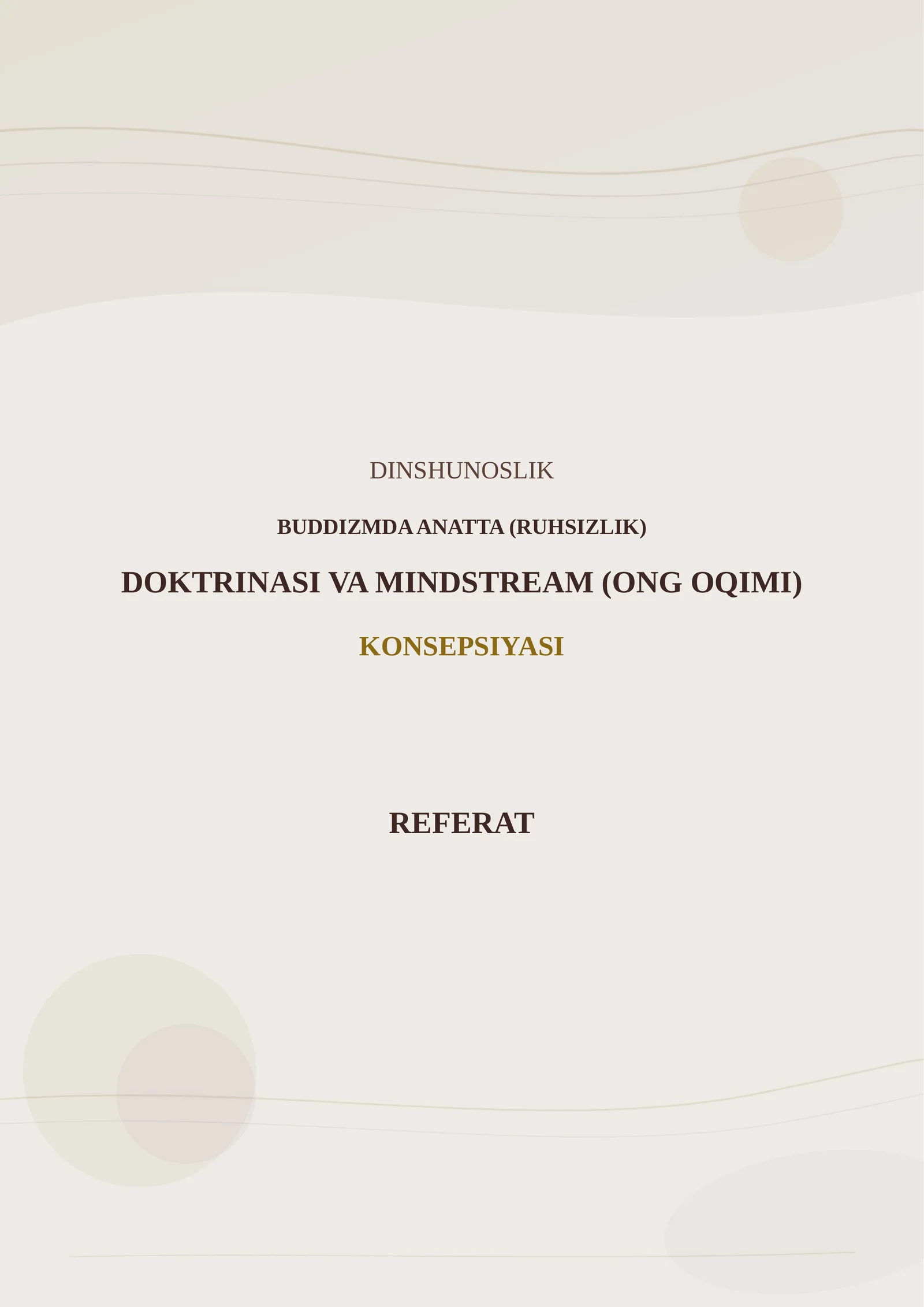 BUDDIZMDA ANATTA (RUHSIZLIK) DOKTRINASI VA MINDSTREAM (ONG OQIMI) KONSEPSIYASI REFERAT