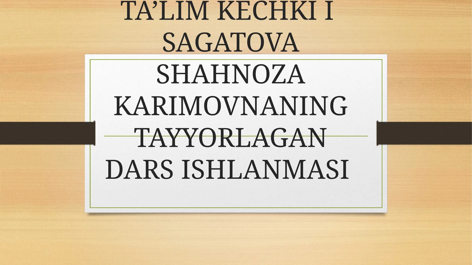 FAN VA TEXNOLOGIYALARBOSHLANG’ICH TA’LIM KECHKI I SAGATOVA SHAHNOZA KARIMOVNANING TAYYORLAGAN DARS ISHLANMASI