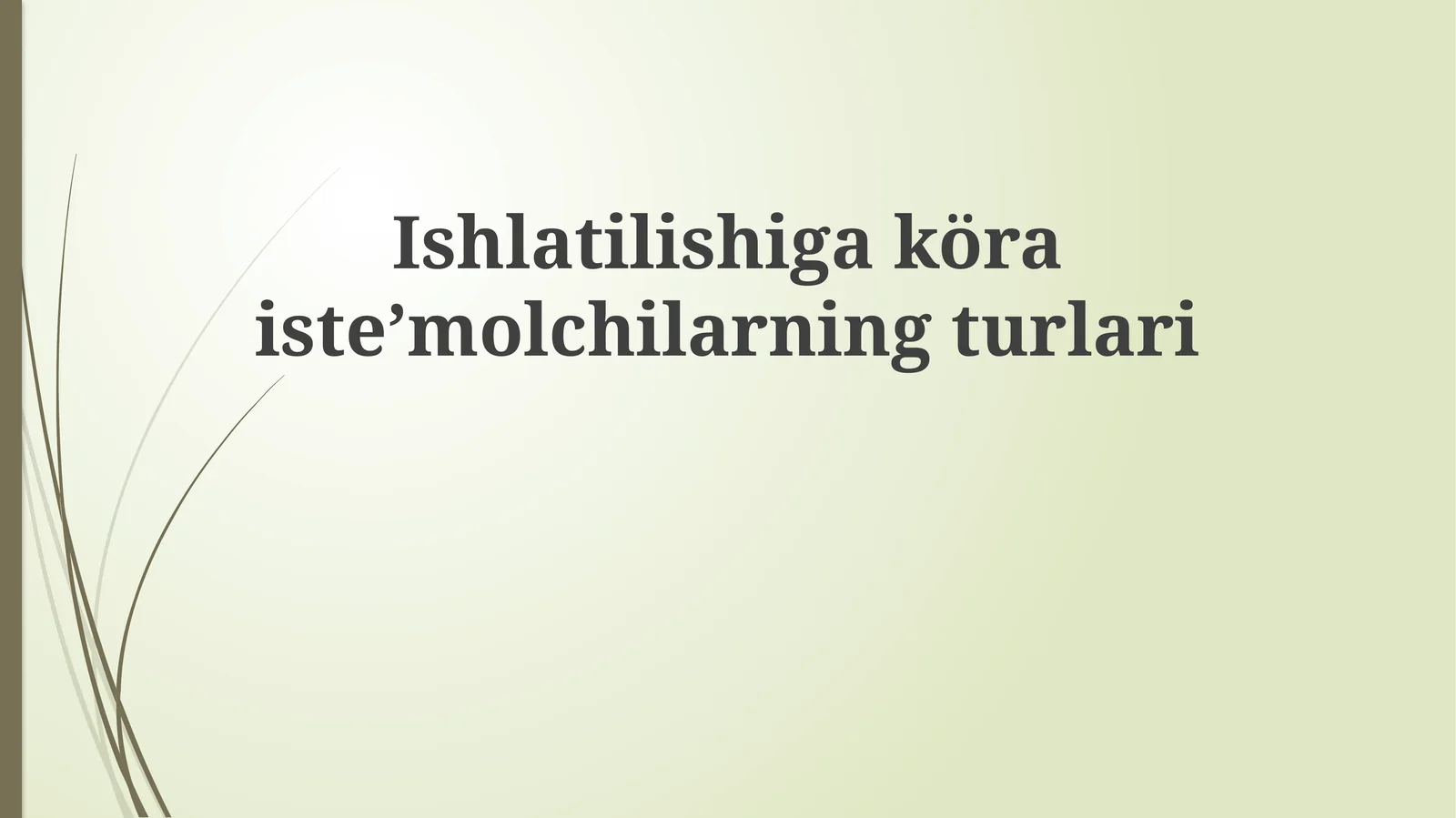 Ishlatilishigaköraisteʼmolchilarningturlari