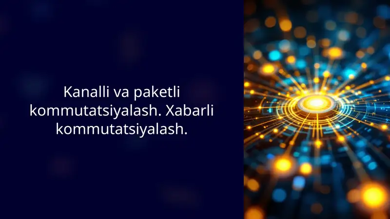 Kanalli-va-Paketeli-Kommutatsiyalash-Aloqa-Tarmoqlarining-Asosiy-Usullari
