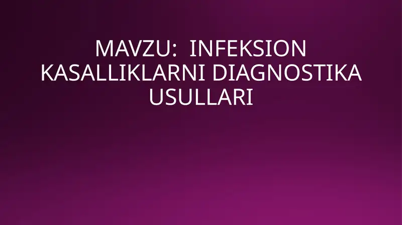 INFEKSION KASALLIKLARNI DIAGNOSTIKA USULLARI