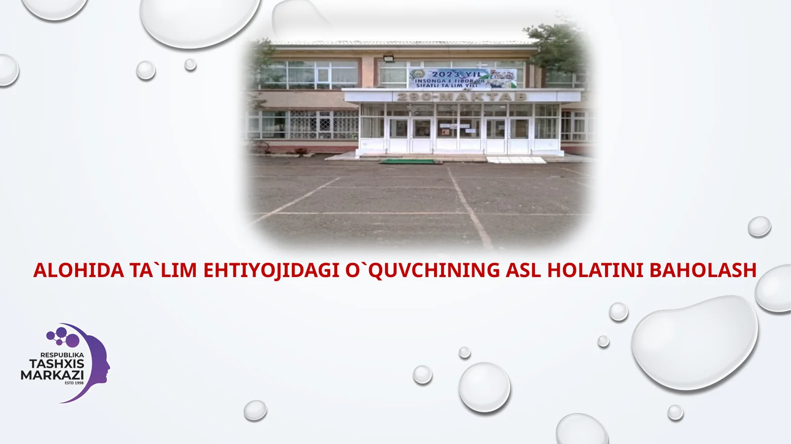 Alohida ta`lim ehtiyojidagi o`quvchining asl holatini Baholash