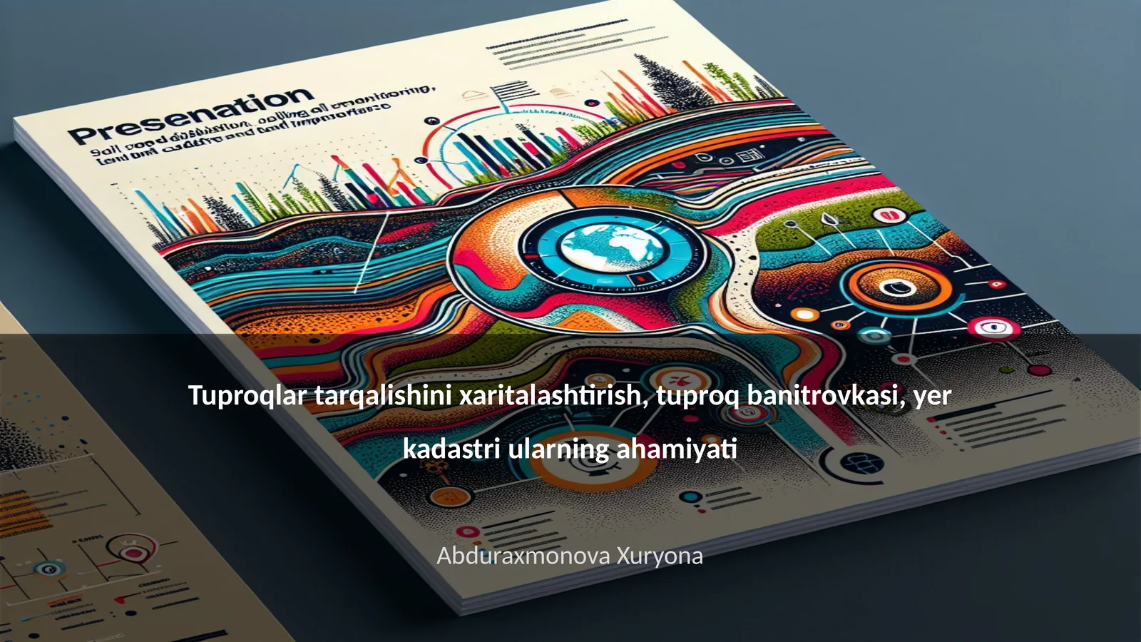 Tuproqlar tarqalishini xaritalashtirish, tuproq banitrovkasi, yer kadastri ularning ahamiyati