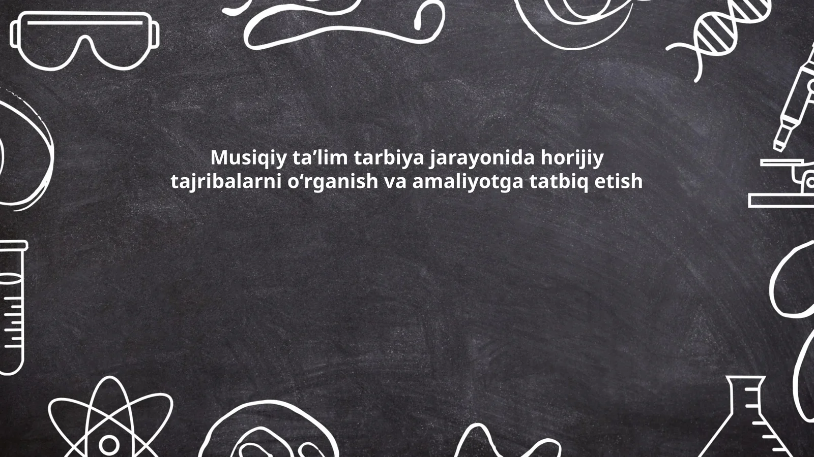 Musiqiy taʼlim tarbiya jarayonida horijiy tajribalarni oʻrganish va amaliyotga tatbiq etish