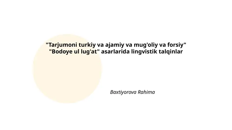 "Tarjumoni turkiy va ajamiy va mug'oliy va forsiy" "Bodoye ul lug'at" asarlarida lingvistik talqinlar