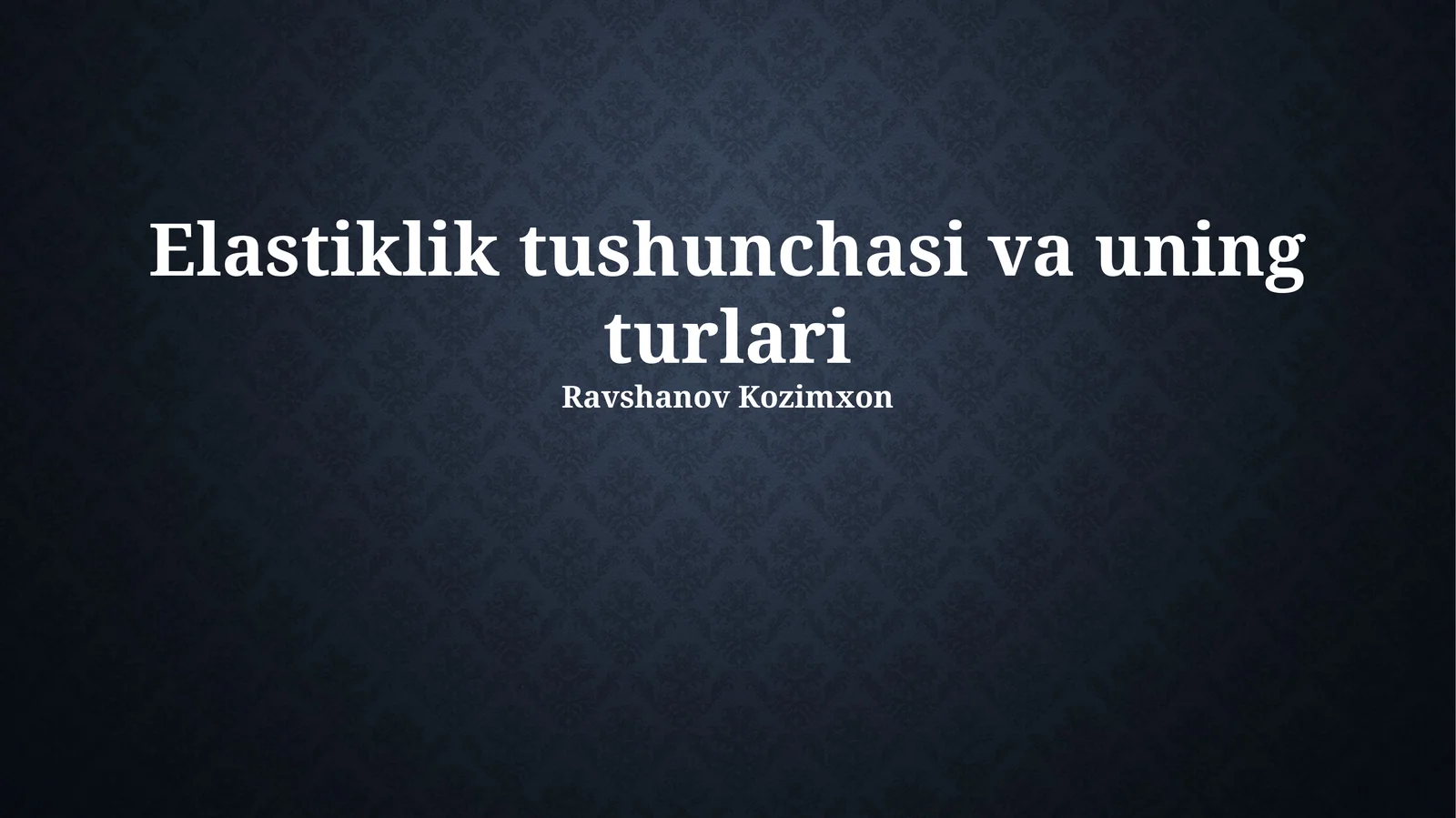 Elastiklik tushunchasi va uning turlari