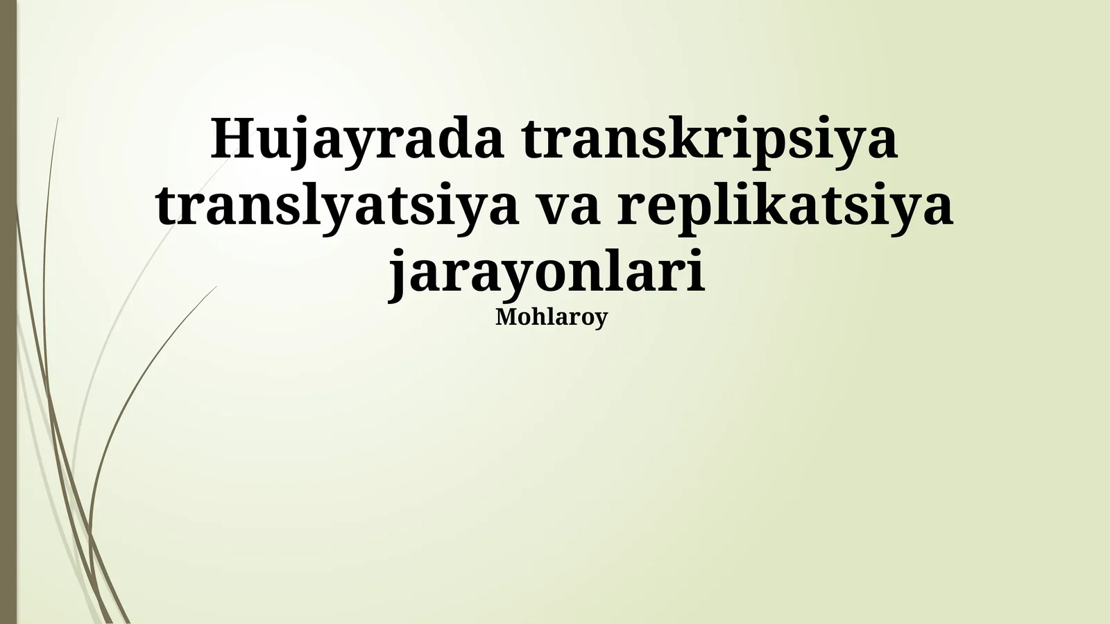 Hujayrada transkripsiya translyatsiya va replikatsiya jarayonlari