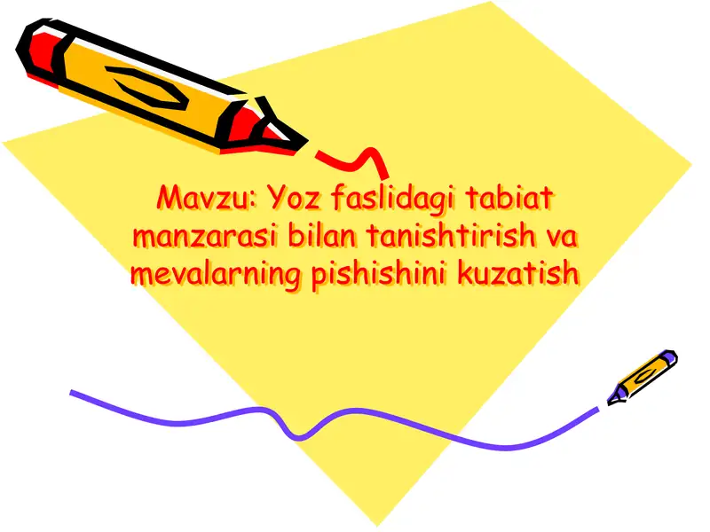 Yoz faslidagi tabiat manzarasi bilan tanishtirish va mevalarning pishishini kuzatish