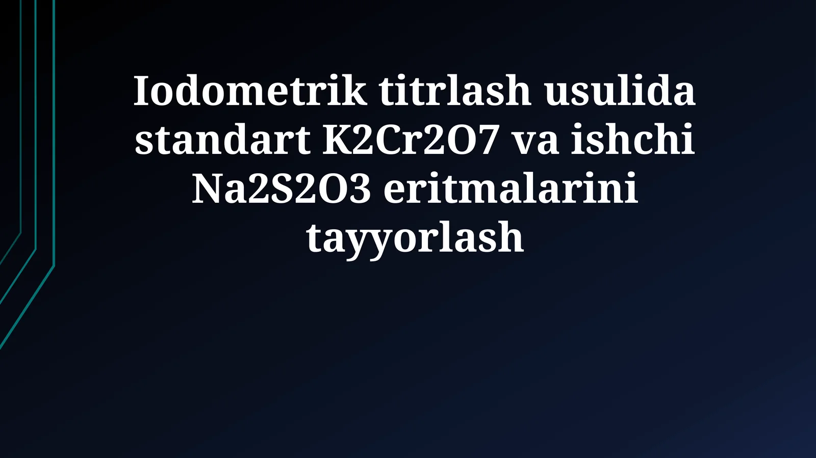 Iodometrik titrlash usulida standart K2Cr2O7 va ishchi Na2S2O3 eritmalarini tayyorlash