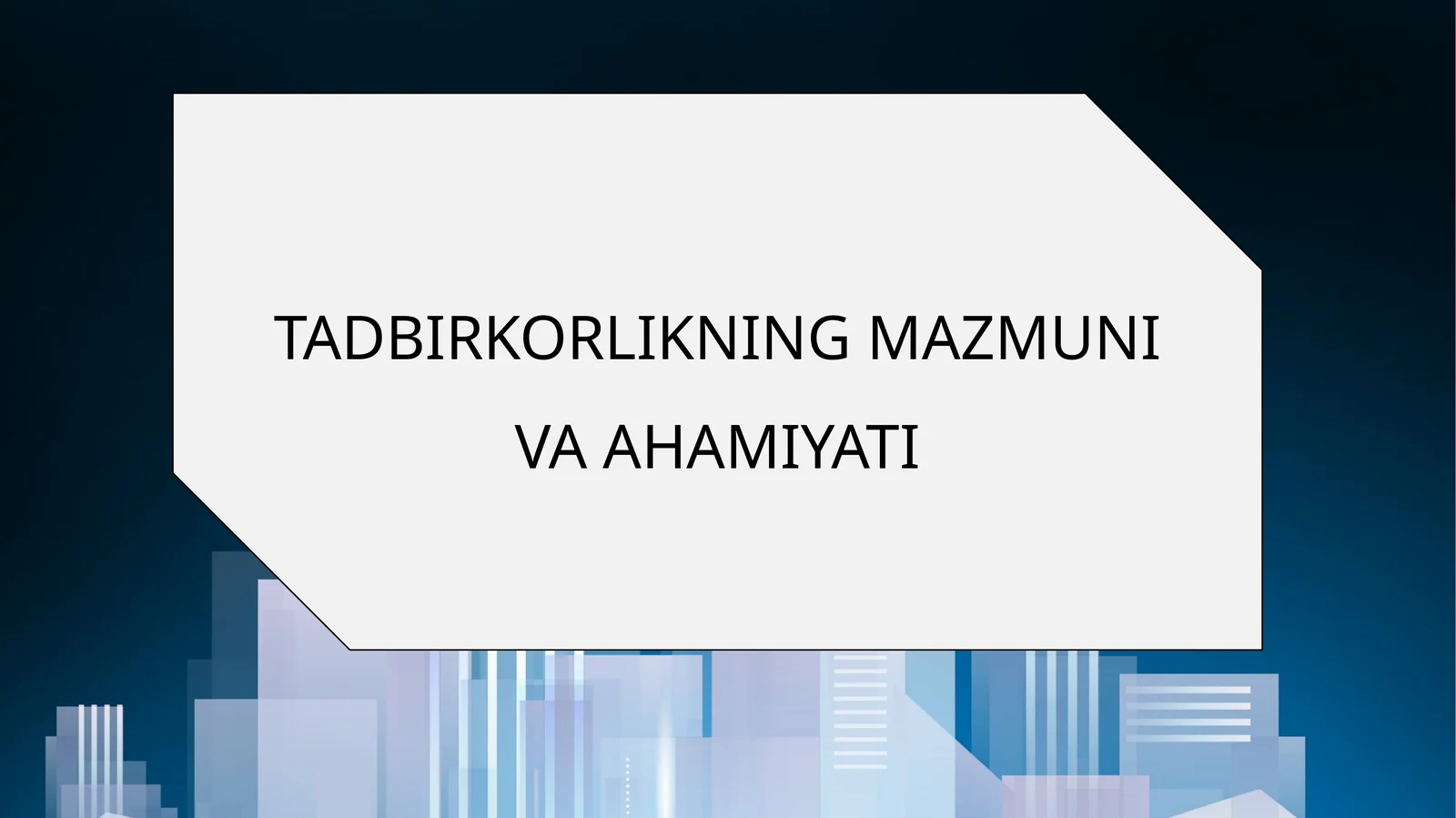 11-sinf Tadbirkorlik asoslari fanidan Tadbirkorlikning mazmuni va ahamiyati