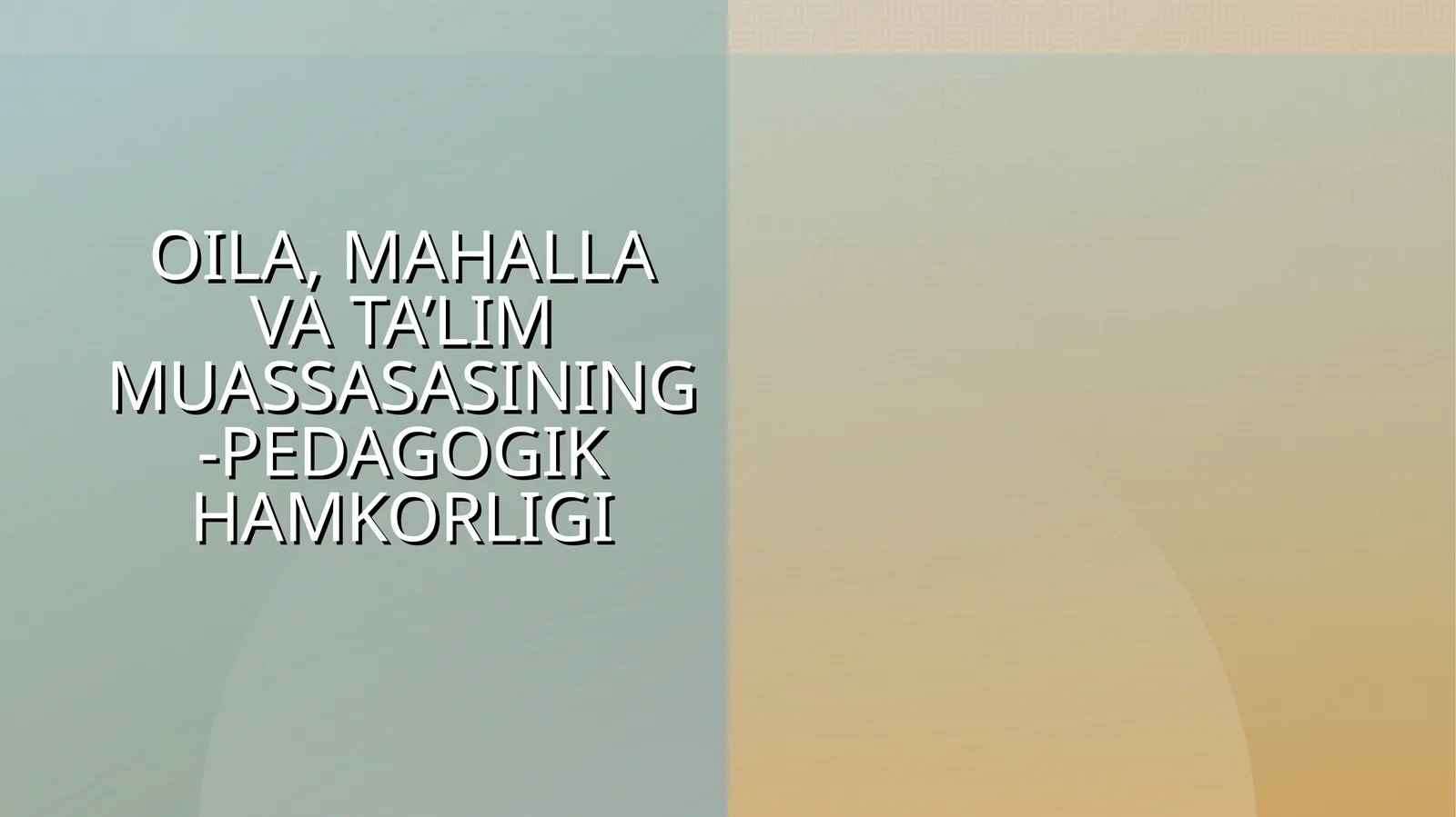 OILA, MAHALLA VA TA’LIM MUASSASASINING-PEDAGOGIK HAMKORLIGI