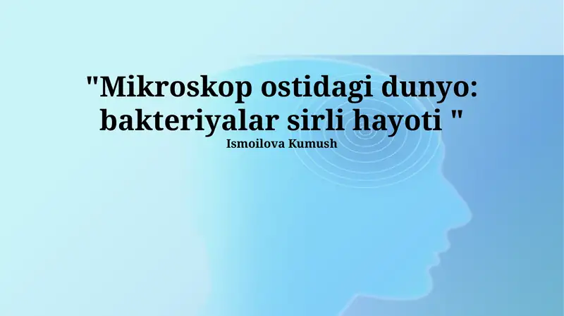 Mikroskop ostidagi dunyo: bakteriyalar sirli hayoti