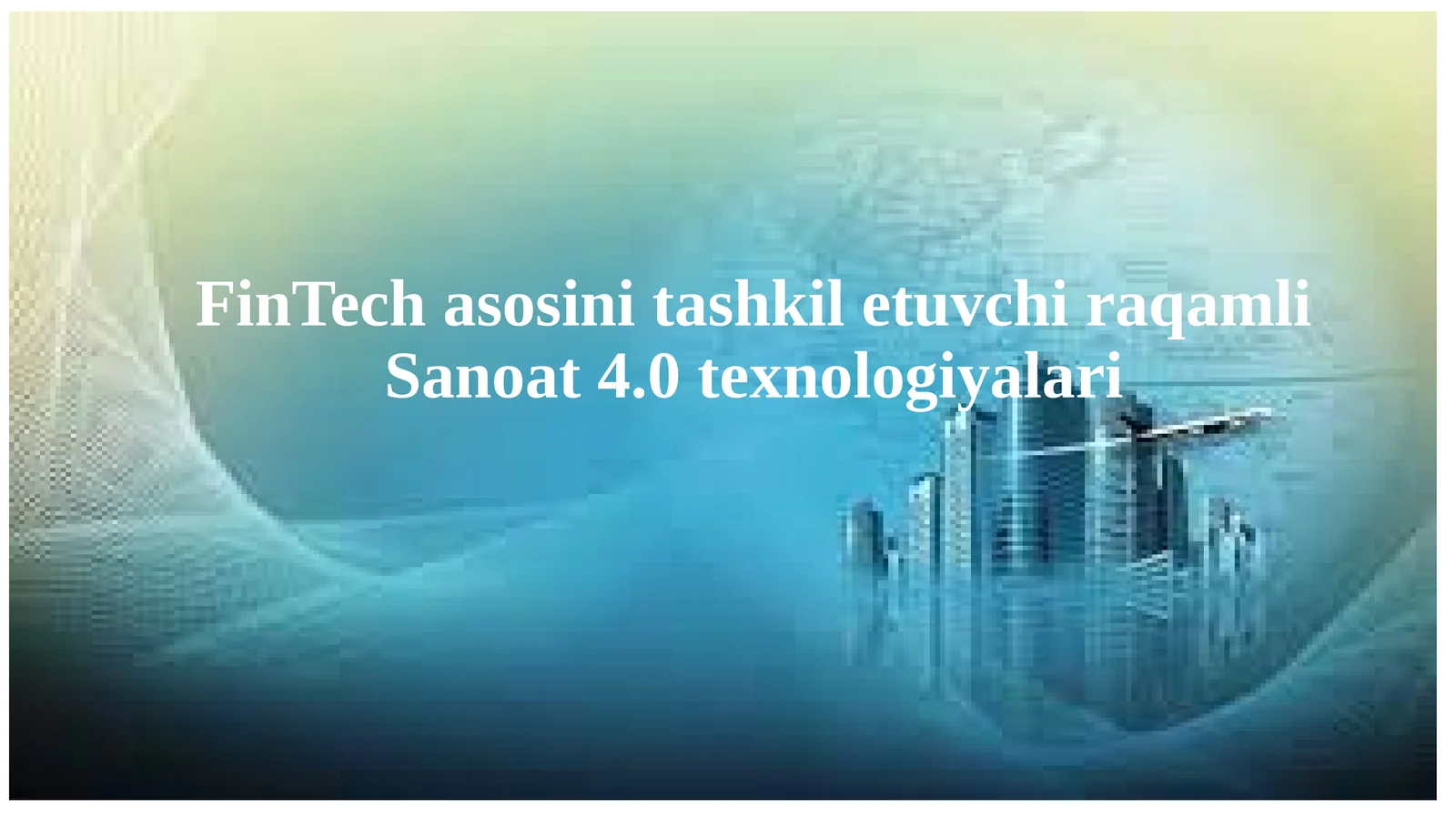 FinTech asosini tashkil etuvchi raqamli Sanoat 4.0 texnologiyalari
