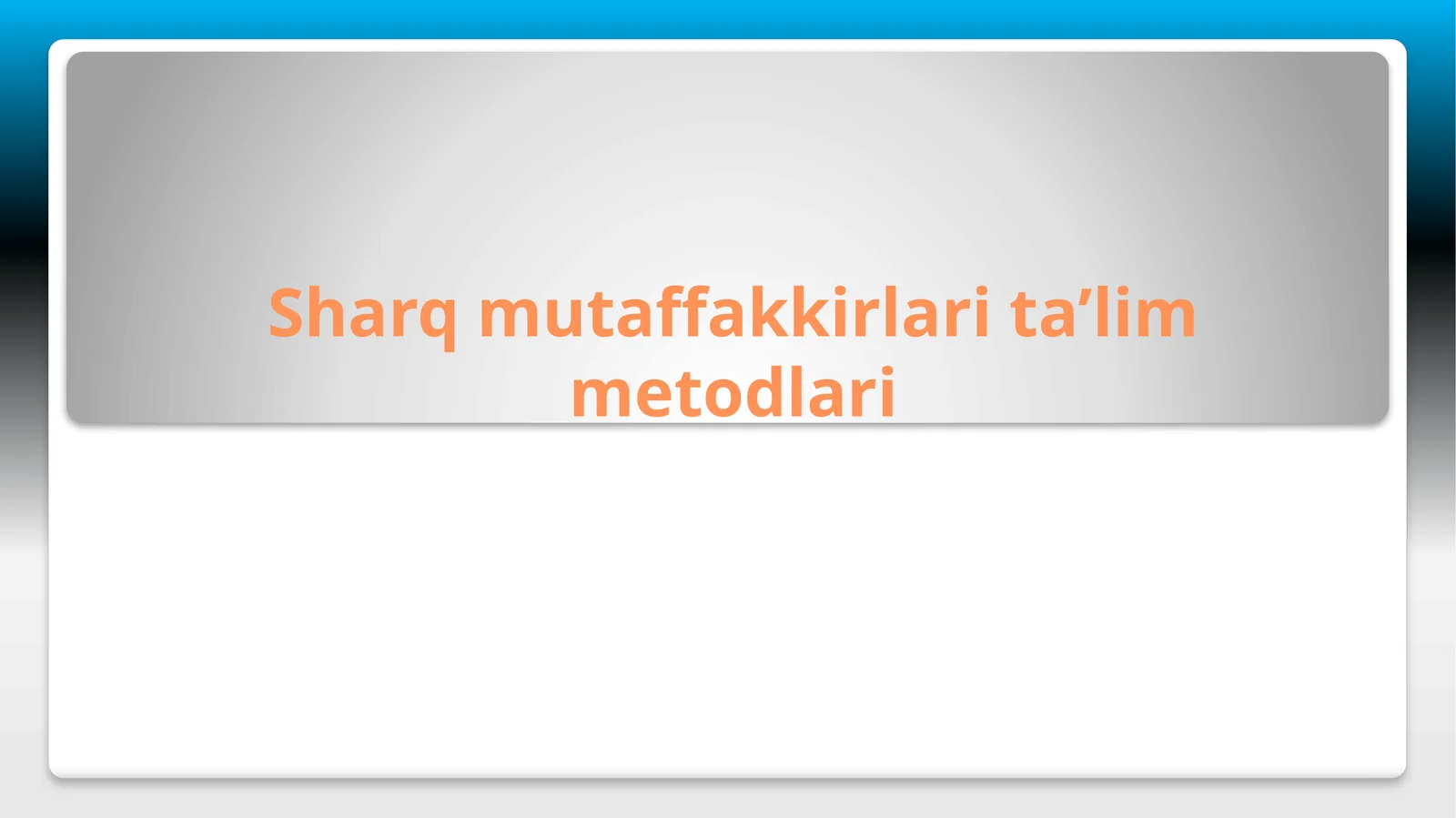 Sharq mutaffakkirlari ta`lim metodlari