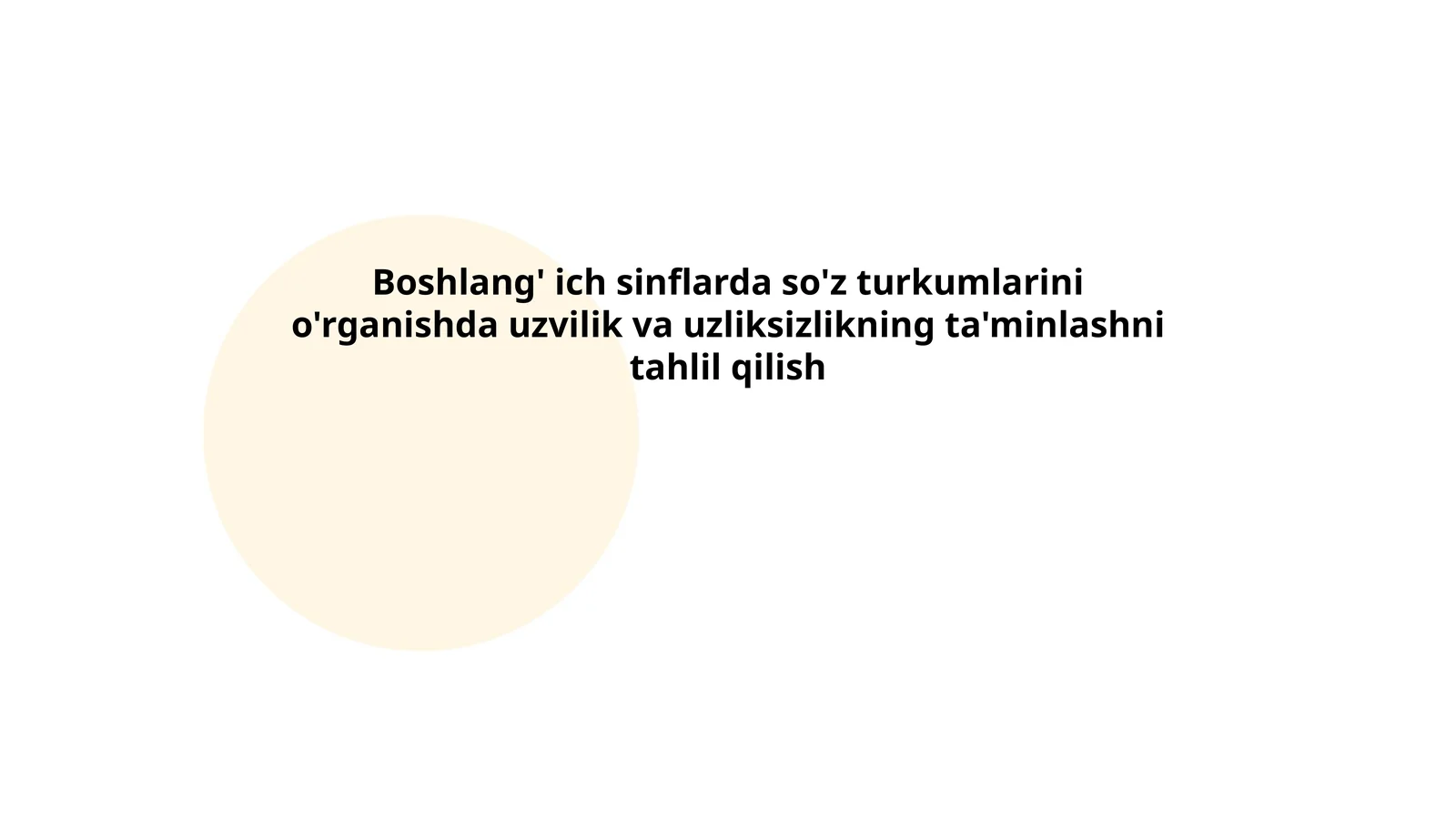 Boshlang'ich sinflarda so'z turkumlarini o'rganishda uzvilik va uzliksizlikning ta'minlashni tahlil qilish