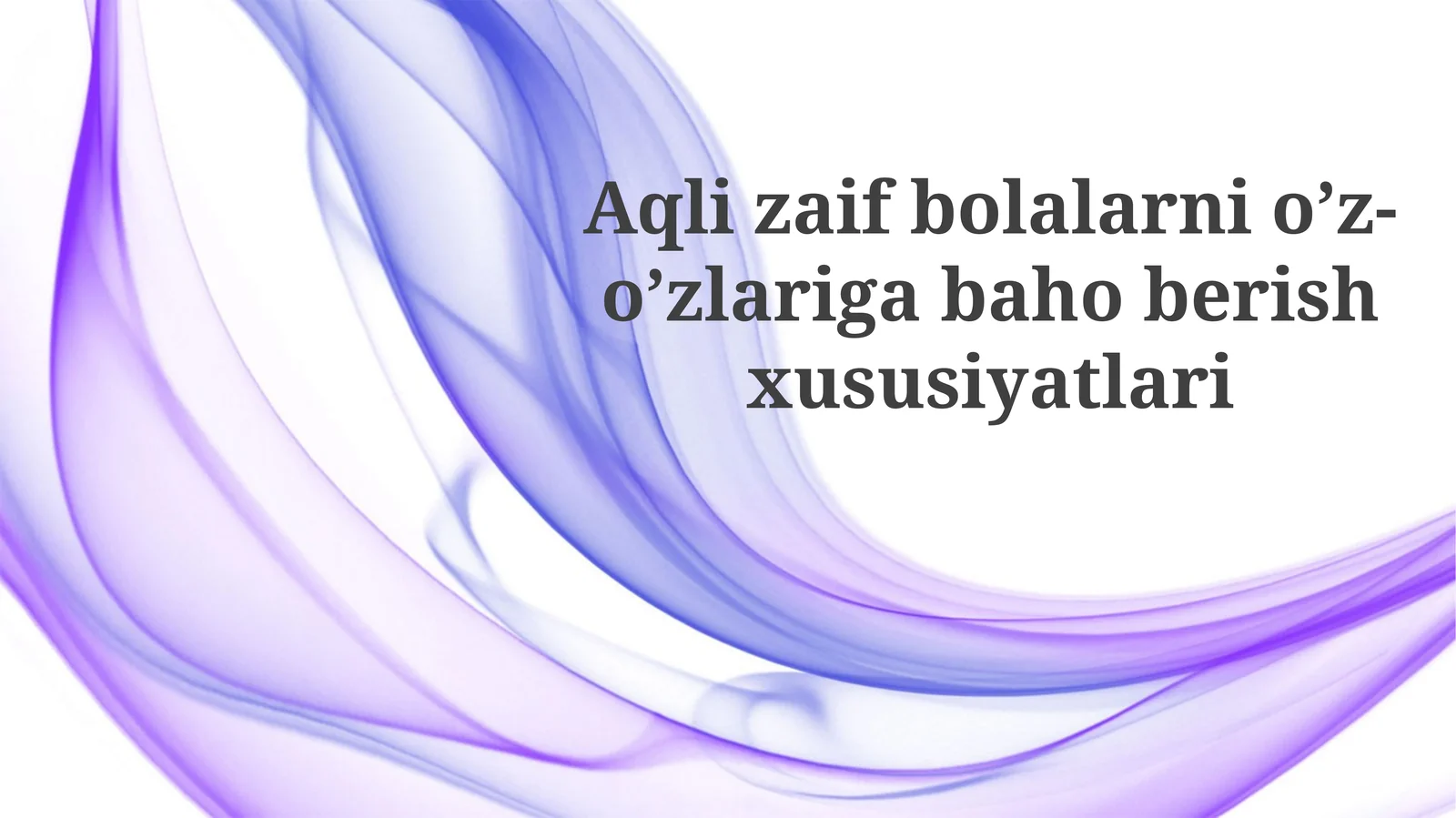 Aqlizaifbolalarnioʼz-oʼzlarigabahoberishxususiyatlari