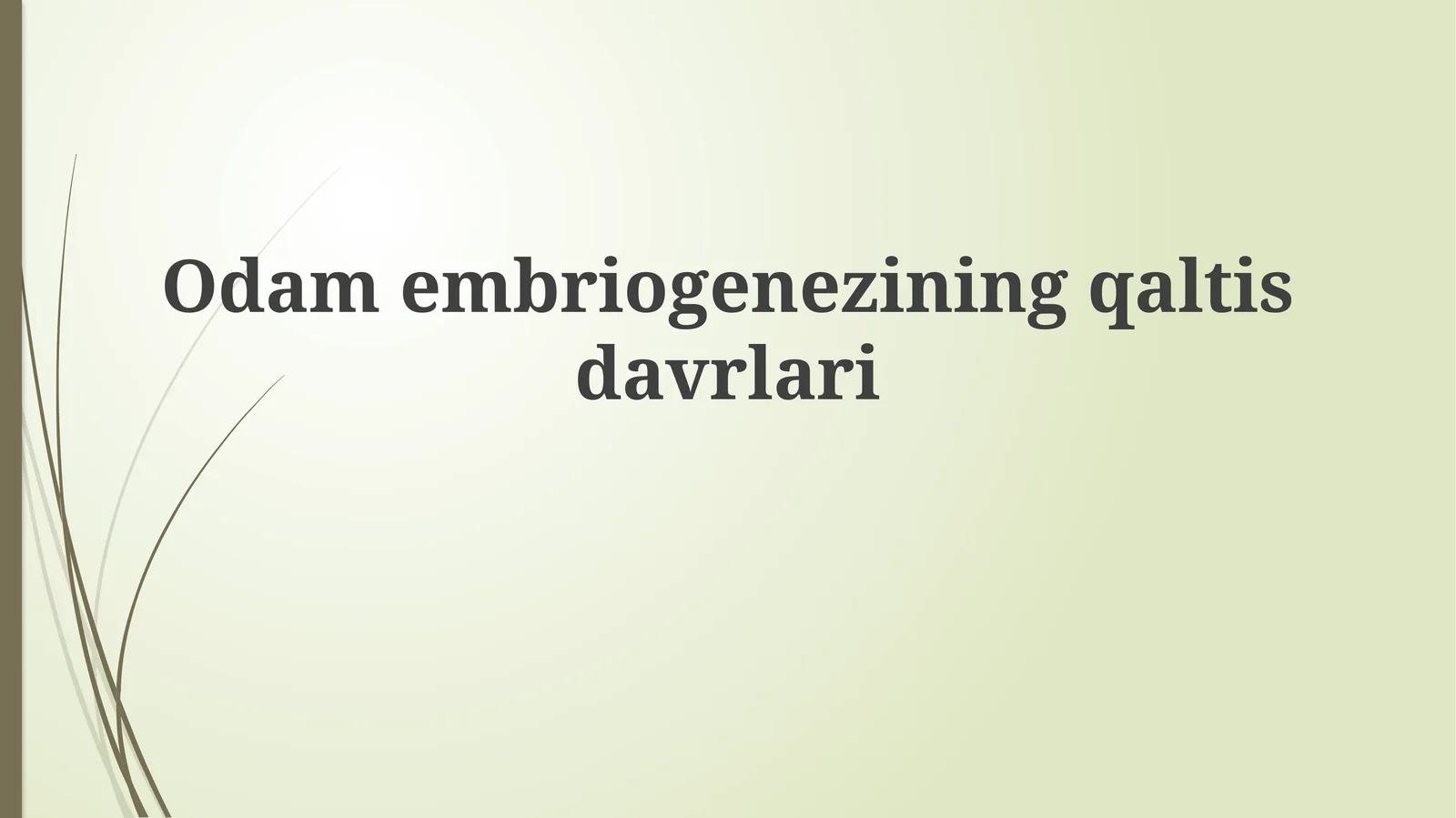 Embriogenezning qaltis davrlari