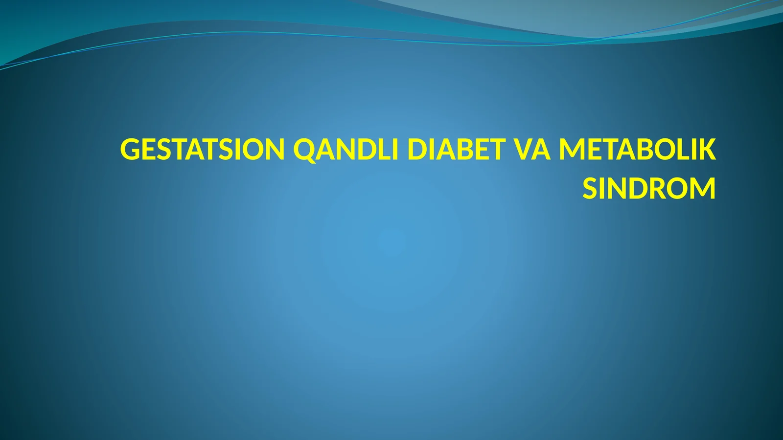 GESTATSION QANDLI DIABET VA METABOLIK SINDROM