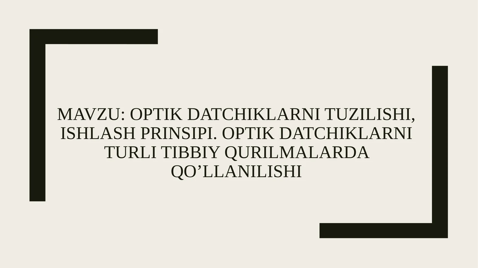 Optik datchiklarning tuzilishi, ishlash prinsipi. Optik datchiklarning turli tibbiy qurilmalarda qo’llanilishi