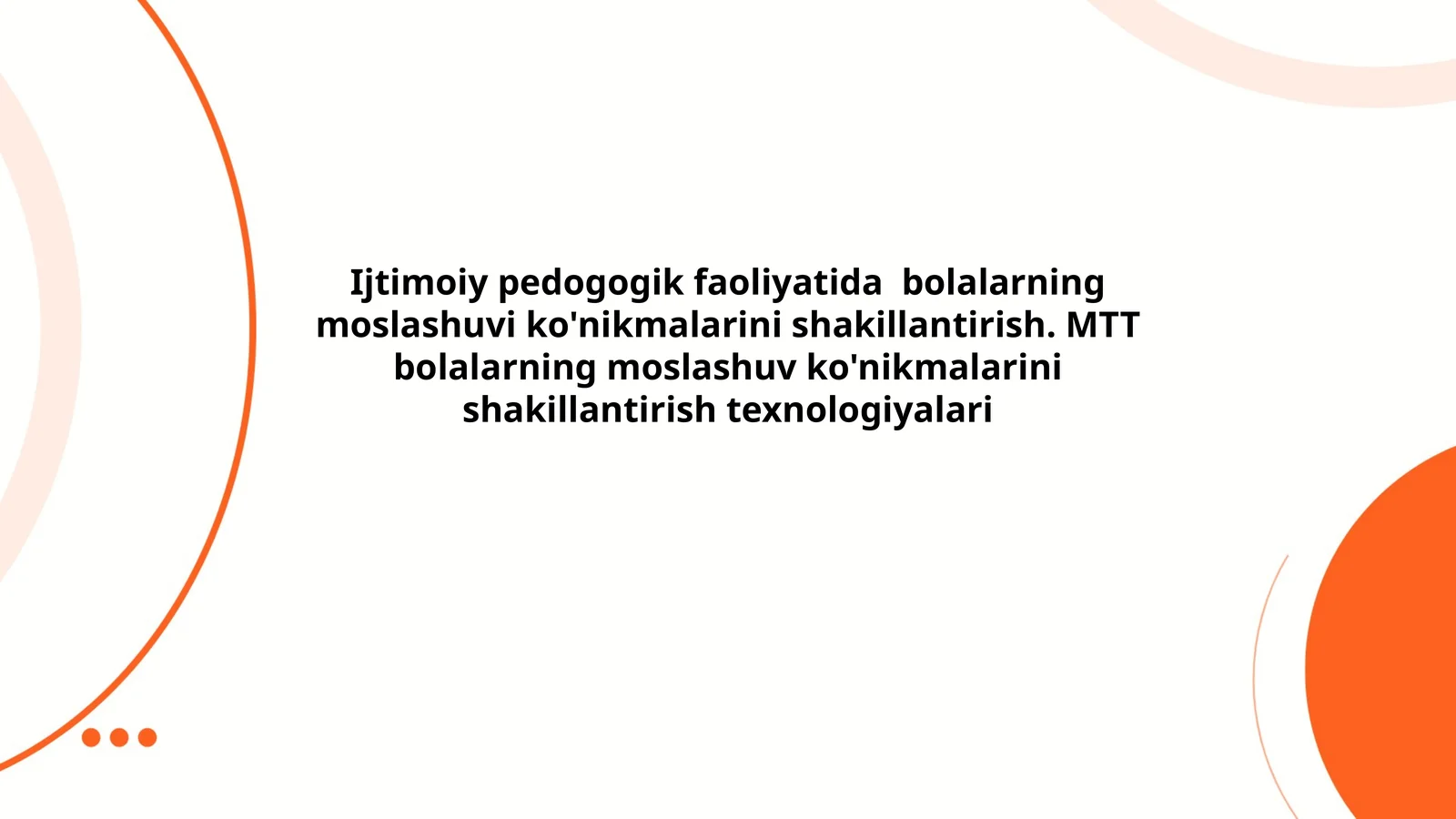 Ijtimoiy pedogogik faoliyatida bolalarning moslashuvi ko'nikmalarini shakillantirish. MTT bolalarning moslashuv ko'nikmalarini shakillantirish texnologiyalari