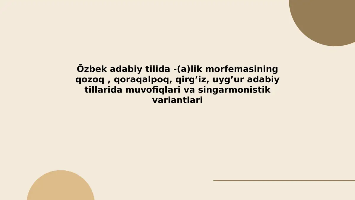 Õzbek adabiy tilida -(a)lik morfemasining qozoq, qoraqalpoq, qirg’iz, uyg’ur adabiy tillarida muvofiqlari va singarmonistik variantlari