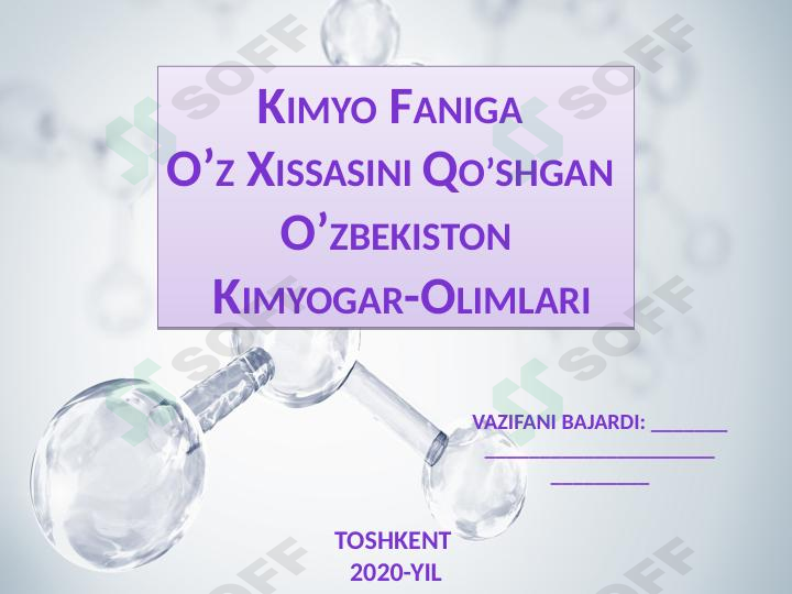 Kimyo faniga o’z xissasini qo’shgan O’zbekiston Kimyogar Olimlari