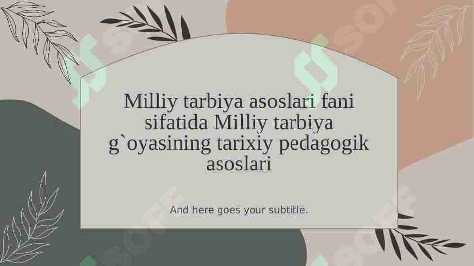 Milliy tarbiya asoslari fani sifatida Milliy tarbiya g`oyasining tarixiy pedagogik asoslari