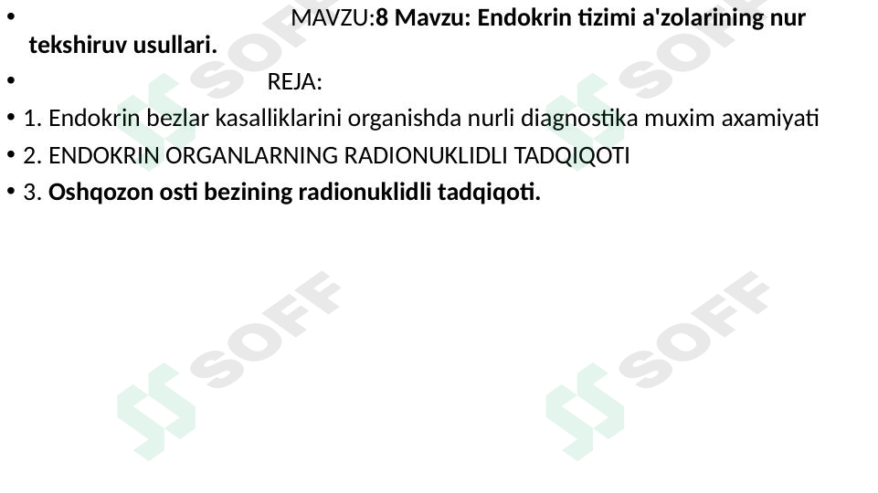 Endokrin tizimi a'zolarining nur tekshiruv usullari.