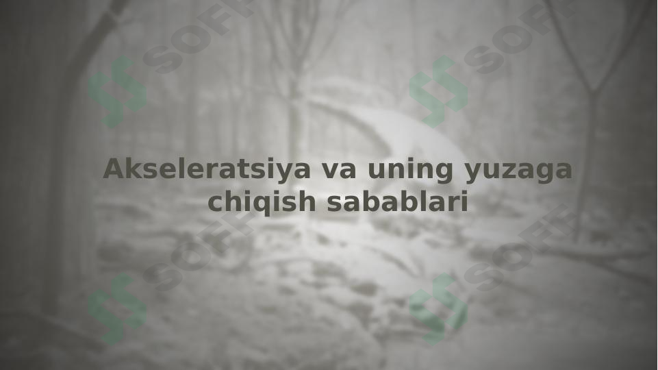 Akseleratsiya va uning yuzaga chiqish sabablari