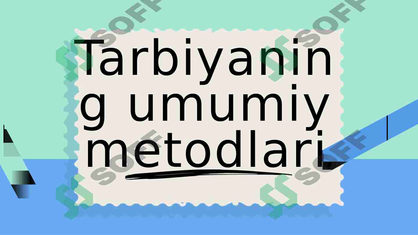 Tarbiyaning umumiy metodlari