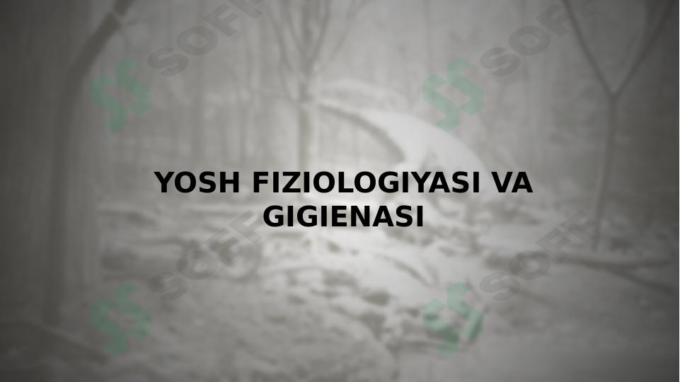 YOSH FIZIOLOGIYASI VA GIGIENASI