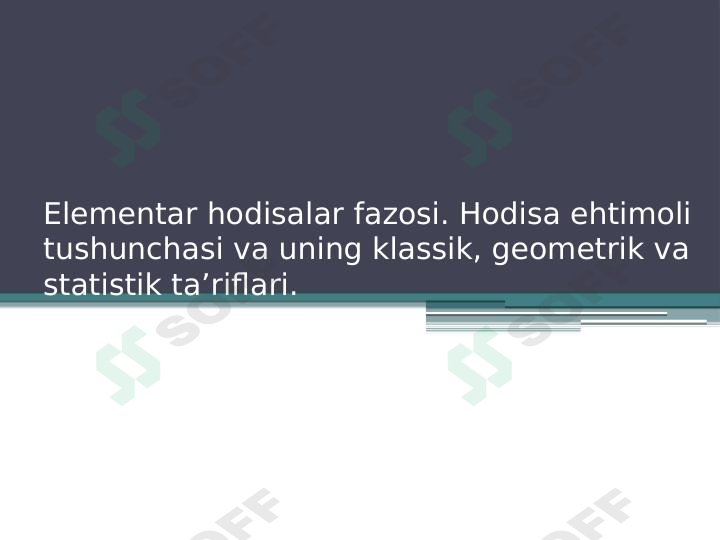 Elementlar fazosi. Hodisa ehtimoli tushunchasi va uning klassik, geometrik va statistik tariflari mavzusida taqdimot.