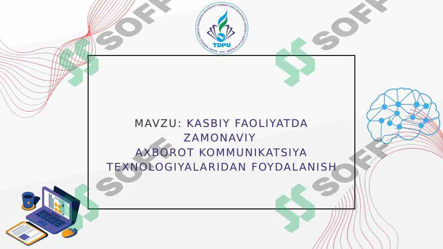 Kasbiy faoliyatda zamonaviy axborot kommunikatsiya texnologiyalaridan foydalanish