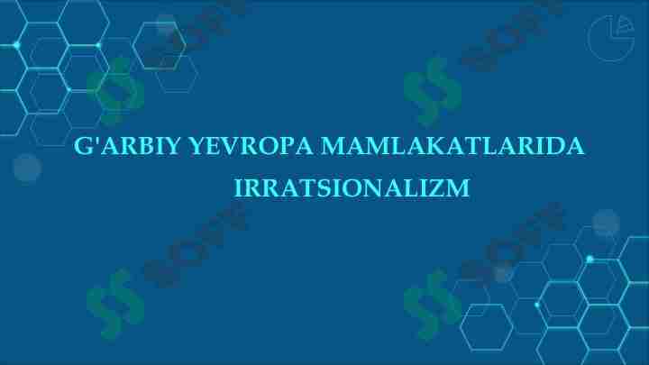 G'ARBIY YEVROPA MAMLAKATLARIDA IRRATSIONALIZM