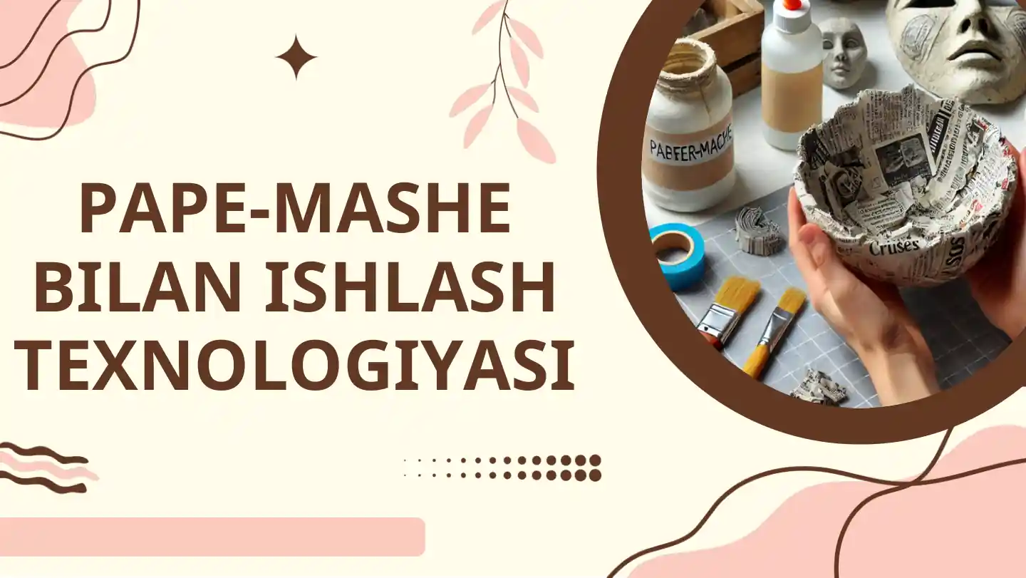 PAPE-MASHE BILAN ISHLASH TEXNOLOGIYASI