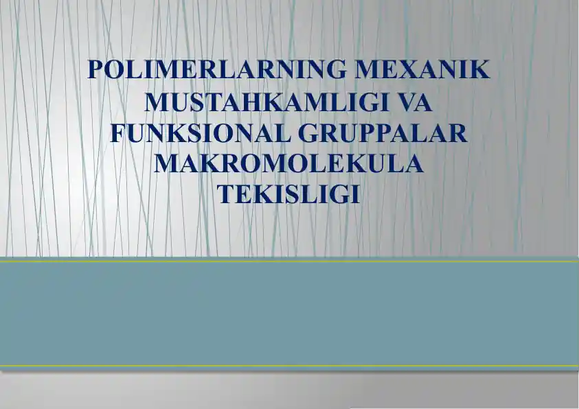 POLIMERLARNING MEXANIK MUSTAHKAMLIGI VA FUNKSIONAL GRUPPALAR MAKROMOLEKULA TEKISLIGI