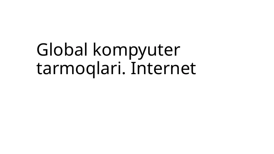 Global kompyuter tarmoqlari.Internet