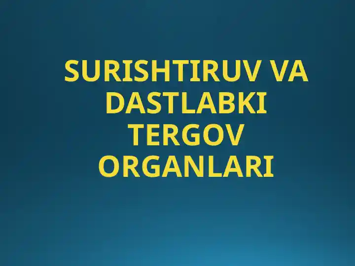 SURISHTIRUV VA DASTLABKITERGOV ORGANLARI