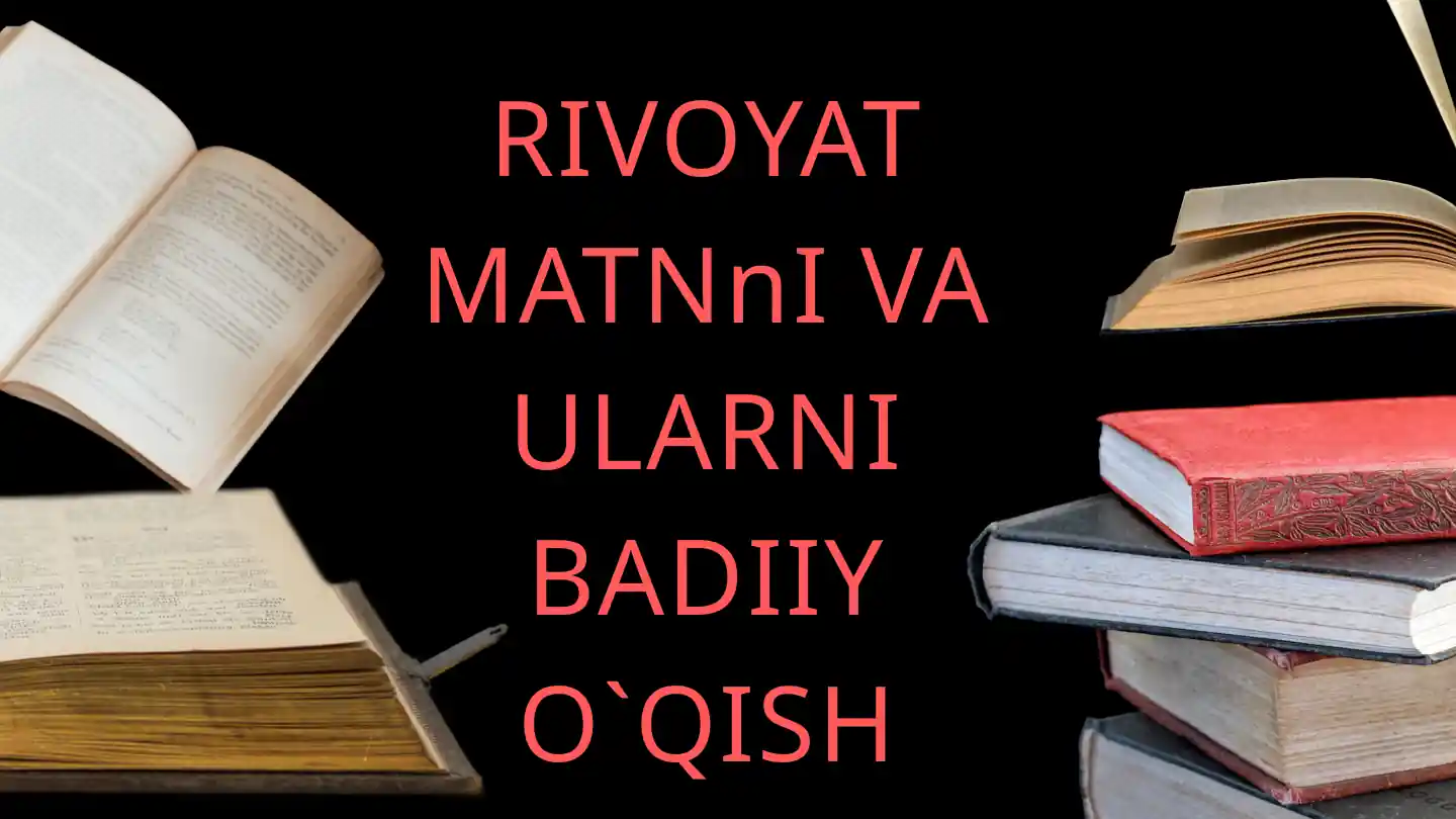 Rivoyat matnni va ularni badiiy o'qish