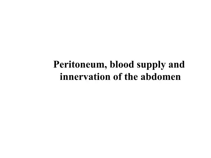 Peritoneum, blood supply and innervation of the abdomen