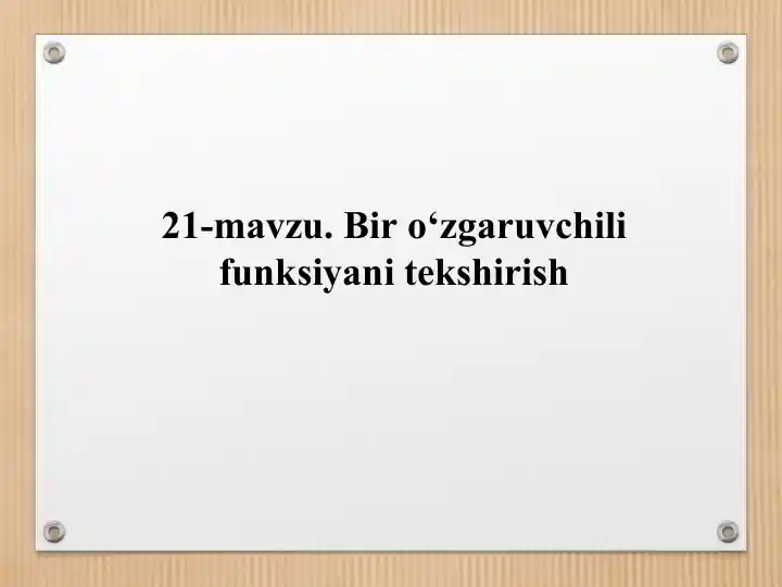21-mavzu: Bir o‘zgaruvchili funksiyani tekshirish