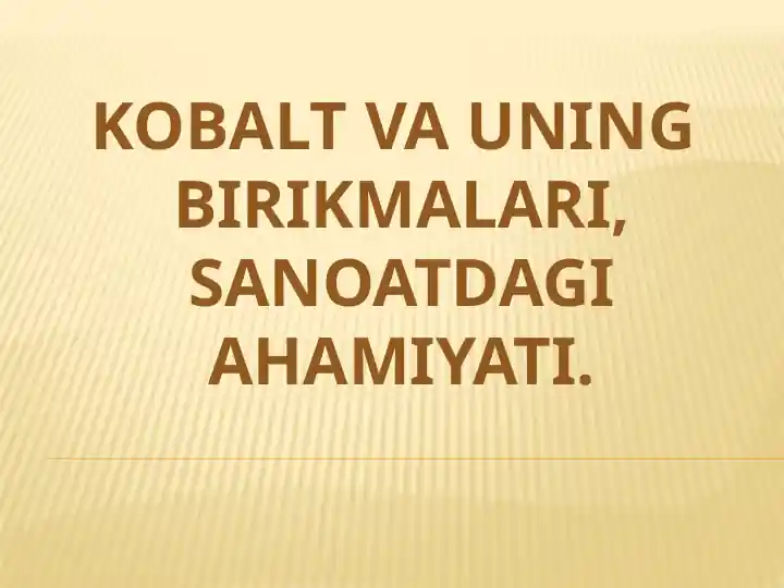 kobalt va uning birikmalari,sanoatdagi ahamiyati
