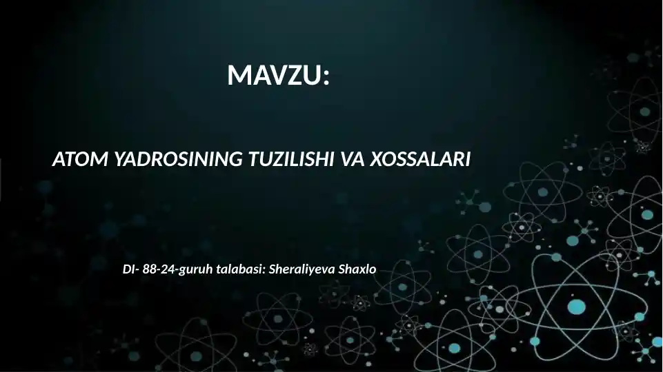 ATOM YADROSINING TUZILISHI VA XOSSALARI