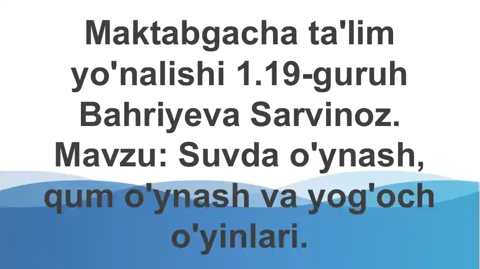 Suvda o'ynash, qum o'ynash va yog'och o'yinlari