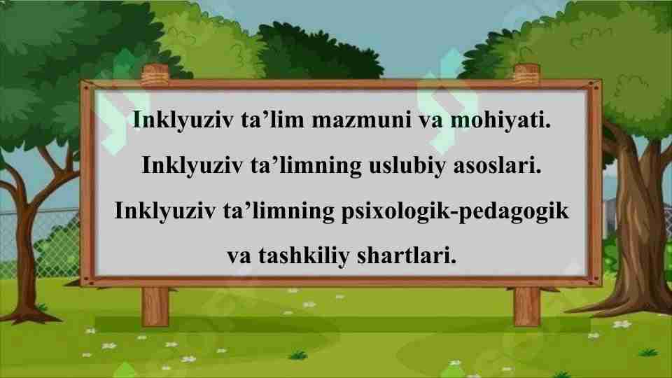 Inklyuziv ta'lim mazmuni va mohiyati. Inklyuziv ta’limning uslubiy asoslari. Inklyuziv ta’limning psixologik-pedagogik va tashkiliy shartlari.