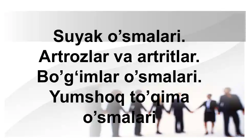 Suyak va bo'g'imlar o'smalari turlari va ularning tahlili