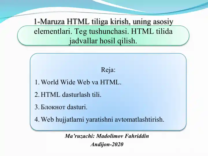 Maruza HTML tiliga kirish, uning asosiy elementlari. Teg tushunchasi. HTML tilida jadvallar hosil qilish.
